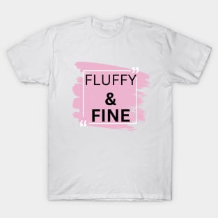 plus size, fluffy and fine, gift for plus size, gift for women T-Shirt